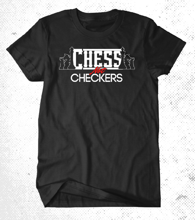 Chess Not Checkers Tee (Sale)