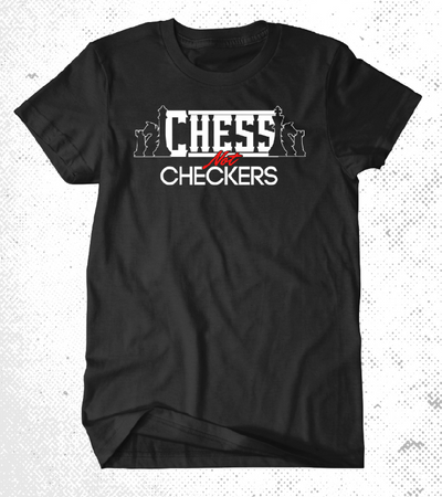Chess Not Checkers Tee